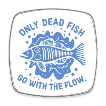 Only dead fish swim with the current - Square fridge magnet - white - Front