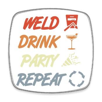 Weld Drink Party Repeat - Square fridge magnet - white - Front