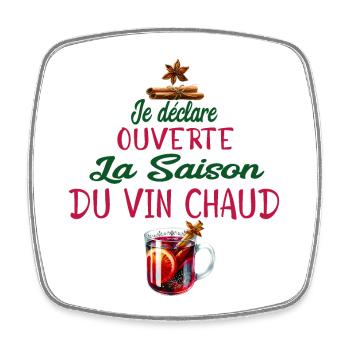 je declare ouverte la saison du vin chaud - Magnet carré - blanc - Devant