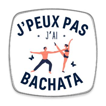 J Peux Pas J Ai Bachata - Magnet carré - blanc - Devant