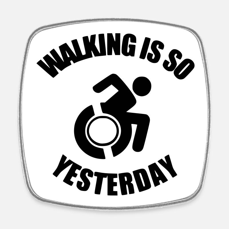 Walking is something from the past. I have a wheelchair ! - Square fridge magnet - white
