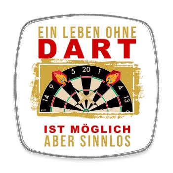 Ein Leben ohne Dart ist möglich, aber Sinnlos - Viereckiger Kühlschrankmagnet - Weiß - Vorne