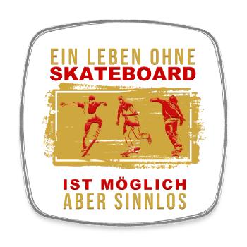 Ein Leben ohne Skateboard ist möglich aber Sinnlos - Viereckiger Kühlschrankmagnet - Weiß - Vorne