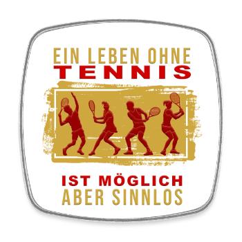 Ein Leben ohne Tennis ist möglich, aber Sinnlos - Viereckiger Kühlschrankmagnet - Weiß - Vorne