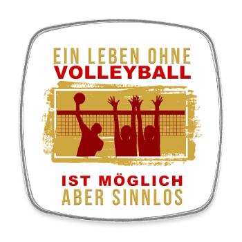 Ein Leben ohne Volleyball ist möglich aber Sinnlos - Viereckiger Kühlschrankmagnet - Weiß - Vorne