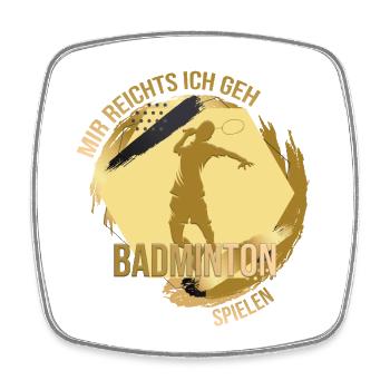 Mir reichts, ich geh Badminton spielen - Viereckiger Kühlschrankmagnet - Weiß - Vorne