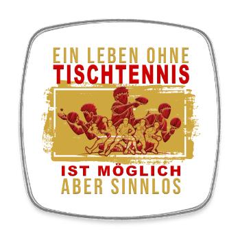 Ein Leben ohne Tischtennis ist möglich... - Viereckiger Kühlschrankmagnet - Weiß - Vorne