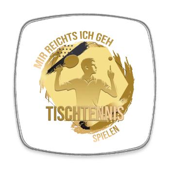 Mir reichts, ich geh Tischtennis spielen - Viereckiger Kühlschrankmagnet - Weiß - Vorne