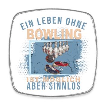 Ein Leben ohne Bowling ist möglich, aber Sinnlos - Viereckiger Kühlschrankmagnet - Weiß - Vorne