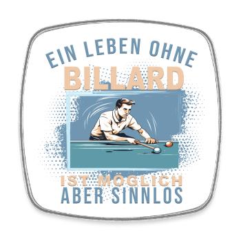 Ein Leben ohne Billard ist möglich, aber Sinnlos - Viereckiger Kühlschrankmagnet - Weiß - Vorne
