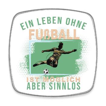 Ein Leben ohne Fußball ist möglich, aber Sinnlos - Viereckiger Kühlschrankmagnet - Weiß - Vorne