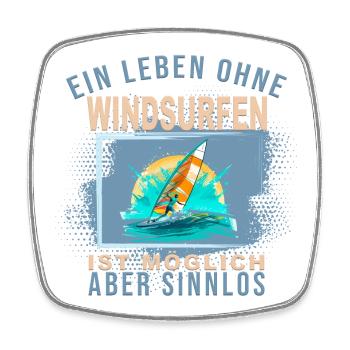 Ein Leben ohne Windsurfen ist möglich aber Sinnlos - Viereckiger Kühlschrankmagnet - Weiß - Vorne