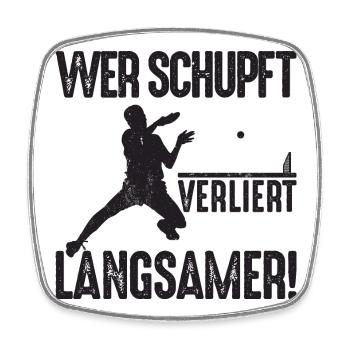 Ping Pong Spruch Wer schupft verliert langsamer - Viereckiger Kühlschrankmagnet - Weiß - Vorne