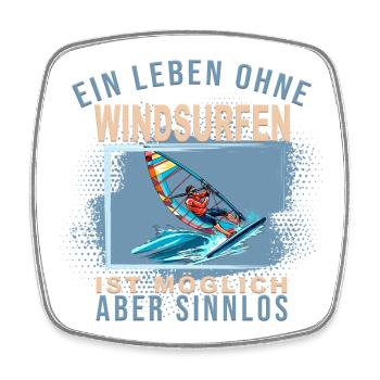 Ein Leben ohne Windsurfen ist möglich aber Sinnlos - Viereckiger Kühlschrankmagnet - Weiß - Vorne