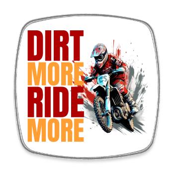 Dirt More - Ride More - Viereckiger Kühlschrankmagnet - Weiß - Vorne