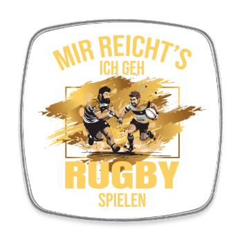 Mir reicht's, ich geh Rugby spielen - Viereckiger Kühlschrankmagnet - Weiß - Vorne