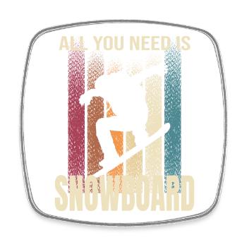 All you need is Snowboard - Viereckiger Kühlschrankmagnet - Weiß - Vorne