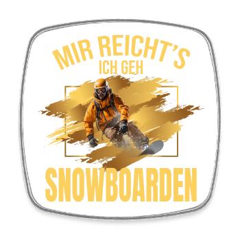 Mir reicht's, ich geh Snowboarden - Viereckiger Kühlschrankmagnet - Weiß - Vorne