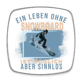 Ein Leben ohne Snowboard ist möglich, aber Sinnlos - Viereckiger Kühlschrankmagnet - Weiß - Vorne