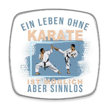 Ein Leben ohne Karate ist möglich, aber Sinnlos - Viereckiger Kühlschrankmagnet - Weiß - Vorne