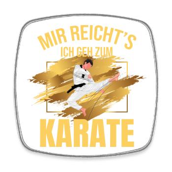 Mir reicht's, ich geh zum Karate - Viereckiger Kühlschrankmagnet - Weiß - Vorne
