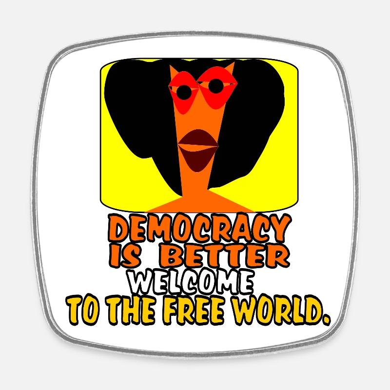 Democracy is better. - Square fridge magnet - white