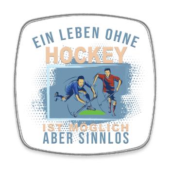 Ein Leben ohne Hockey ist möglich, aber Sinnlos - Viereckiger Kühlschrankmagnet - Weiß - Vorne