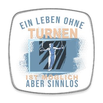 Ein Leben ohne Turnen ist möglich, aber Sinnlos - Viereckiger Kühlschrankmagnet - Weiß - Vorne