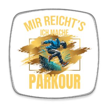 Mir reicht's, ich mache Parkour - Viereckiger Kühlschrankmagnet - Weiß - Vorne