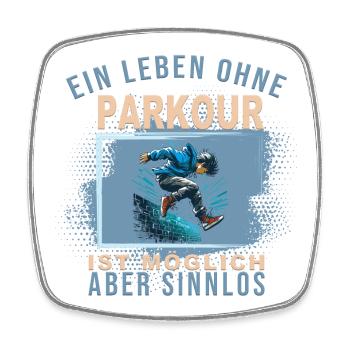 Ein Leben ohne Parkour ist möglich, aber Sinnlos - Viereckiger Kühlschrankmagnet - Weiß - Vorne