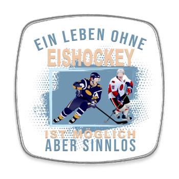 Ein Leben ohne Eishockey ist möglich, aber Sinnlos - Viereckiger Kühlschrankmagnet - Weiß - Vorne