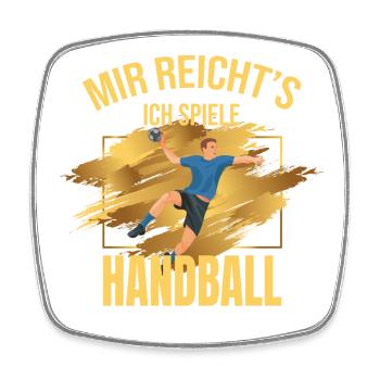 Mir reicht's, ich spiele Handball - Viereckiger Kühlschrankmagnet - Weiß - Vorne