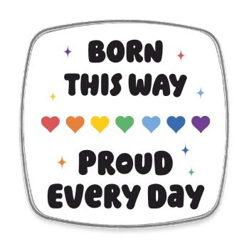 LGBTQ Pride Month - Born This Way. Proud Every Day - Square fridge magnet - white - Front