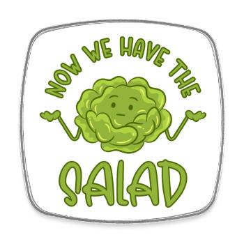 Maintenant, nous avons la salade - Magnet carré - blanc - Devant