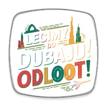 Let's go! Where? We're flying to Dubai! Odlooot! - Square fridge magnet - white - Front