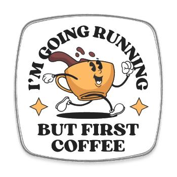 I'm Going Running But First Coffee - Square fridge magnet - white - Front