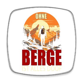 Ohne Berge ist alles doof - Viereckiger Kühlschrankmagnet - Weiß - Vorne