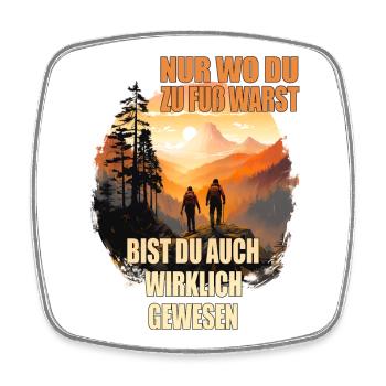 Nur wo du zu Fuß warst bist du auch wirklich ... - Viereckiger Kühlschrankmagnet - Weiß - Vorne