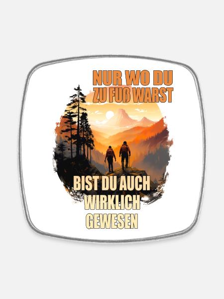 Nur wo du zu Fuß warst bist du auch wirklich ... - Viereckiger Kühlschrankmagnet - Weiß