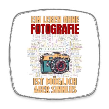 Ein Leben ohne Fotografie ist möglich aber Sinnlos - Viereckiger Kühlschrankmagnet - Weiß - Vorne