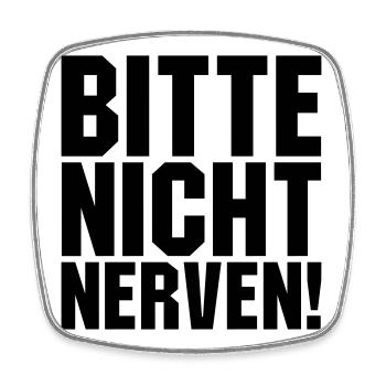 Bitte nicht nerven - Viereckiger Kühlschrankmagnet - Weiß - Vorne