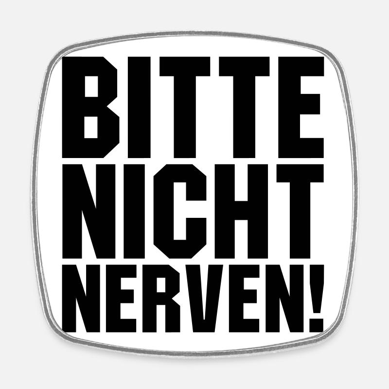 Bitte nicht nerven - Viereckiger Kühlschrankmagnet - Weiß