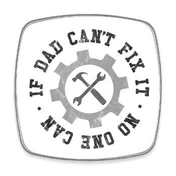 If Dad Can't Fix It No One Can - Square fridge magnet - white - Front
