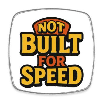 Not Built For Speed - Square fridge magnet - white - Front