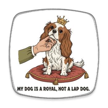 Mon chien est un roi, pas un chien de salon - Magnet carré - blanc - Devant