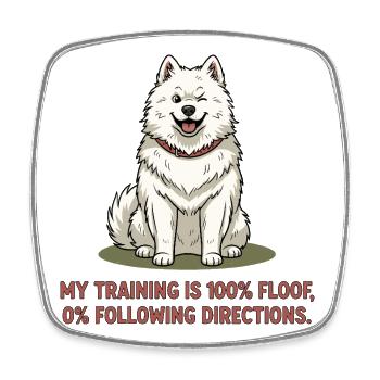 My training: 100% plush, 0% follow instructions - Square fridge magnet - white - Front