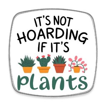 Citation humoristique sur l'accumulation de plantes - Magnet carré - blanc - Devant
