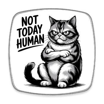 Not Today Human Cat - Square fridge magnet - white - Front