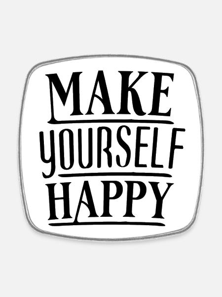 Make yourself happy Self-discovery & bliss - Square fridge magnet - white