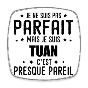 Tuan : authentique, imparfait, top, perfection - Magnet carré - blanc - Devant